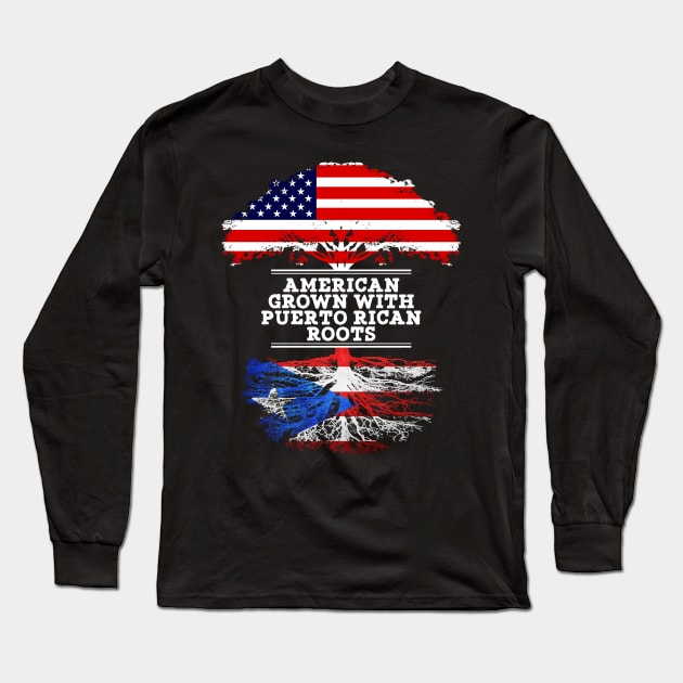 American Grown With Puerto Rican Roots - Gift for Puerto Rican From Puerto Rico Long Sleeve T-Shirt by Country Flags